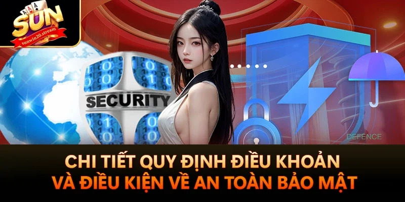 Hiểu Rõ Điều Khoản Và Điều Kiện Sunwin Tránh Rủi Ro 2 Chi tiết quy định điều khoản và điều kiện về an toàn bảo mật