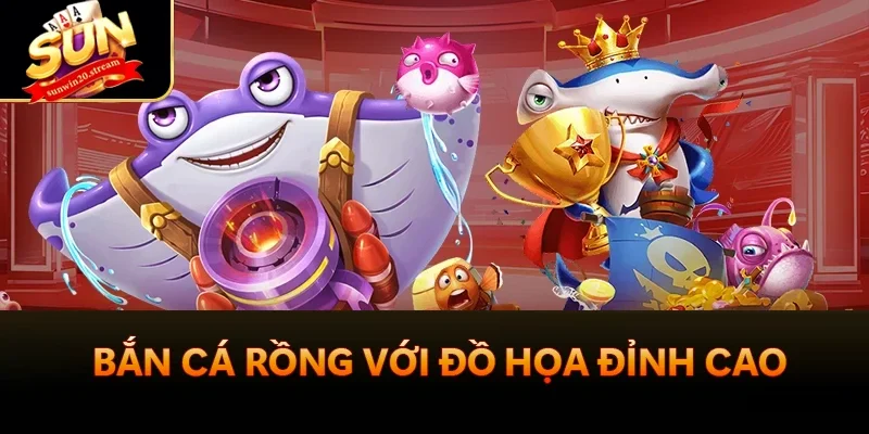Bắn Cá Rồng Sunwin - Game Giải Trí Ăn Khách Nhất 2025 3 Bắn Cá Rồng với đồ họa đỉnh cao
