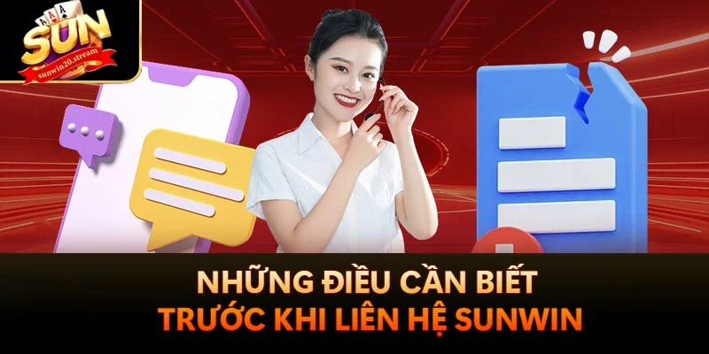 Liên Hệ Sunwin - Giải Đáp Mọi Thắc Mắc Của Khách Hàng 1 Những điều cần biết trước khi liên hệ Sunwin
