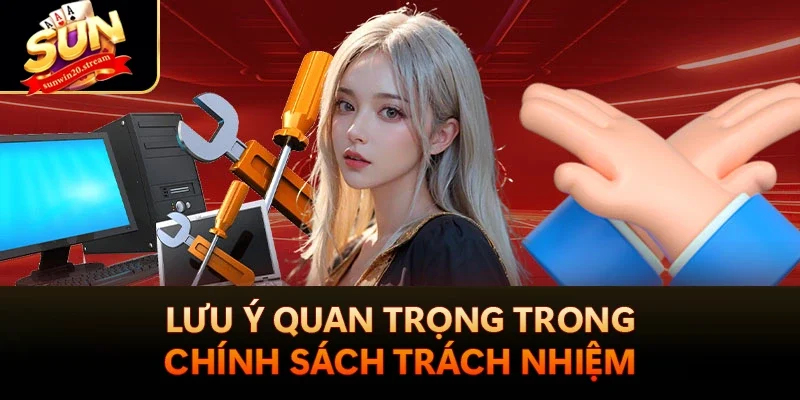 Miễn Trừ Trách Nhiệm Sunwin Tránh Rủi Ro Khi Cá Cược 4 Lưu ý quan trọng trong chính sách trách nhiệm