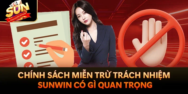 Miễn Trừ Trách Nhiệm Sunwin Tránh Rủi Ro Khi Cá Cược 1 Chính sách miễn trừ trách nhiệm Sunwin có gì quan trọng
