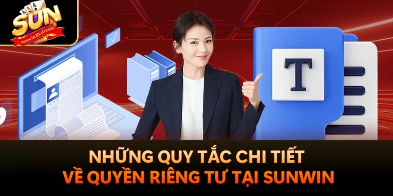Quyền Riêng Tư Tại Sunwin Bảo Mật Tuyệt Đối Cho Bet Thủ 3 Những quy tắc chi tiết về quyền riêng tư tại Sunwin