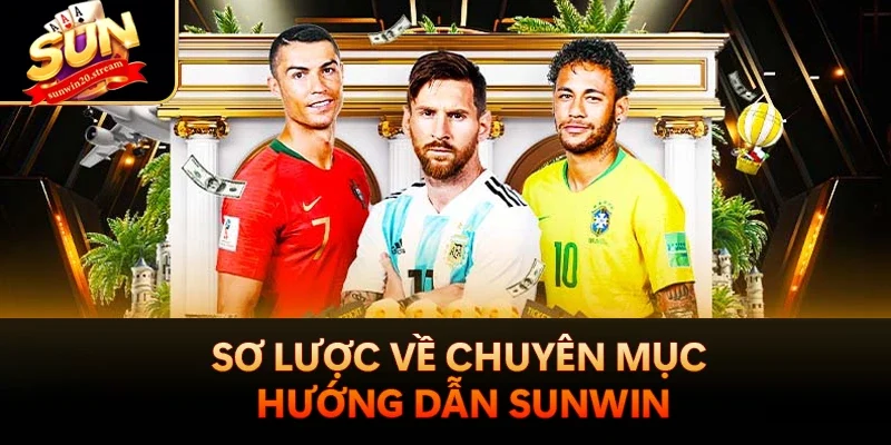 Sơ lược về chuyên mục hướng dẫn Sunwin