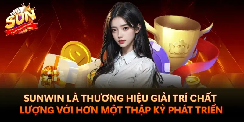 Sunwin 13 Sunwin là thương hiệu giải trí chất lượng với hơn một thập kỷ phát triển