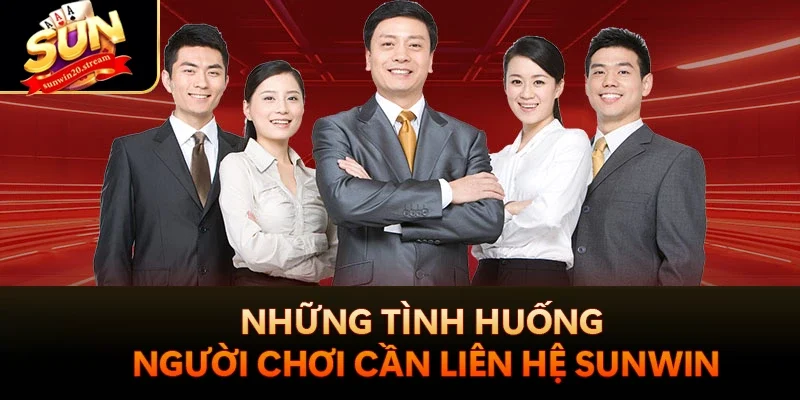 Liên Hệ Sunwin - Giải Đáp Mọi Thắc Mắc Của Khách Hàng 4 Những tình huống người chơi cần liên hệ Sunwin